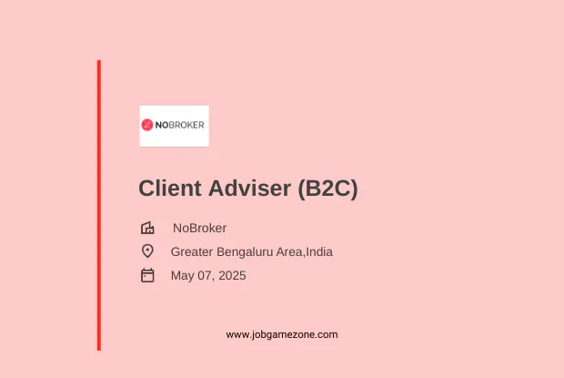 Client Adviser (B2C) Job at NoBroker.com - Full-time, On-site in Bengaluru | 2025