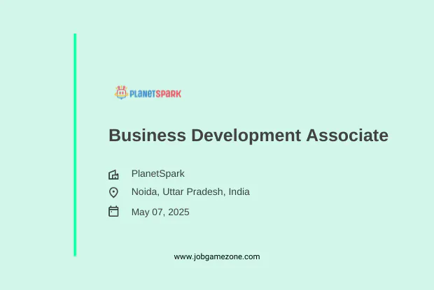 Business Development Associate - PlanetSpark - Noida | Freshers - CTC ₹6.5-7.5 LPA | 2025 Opportunities