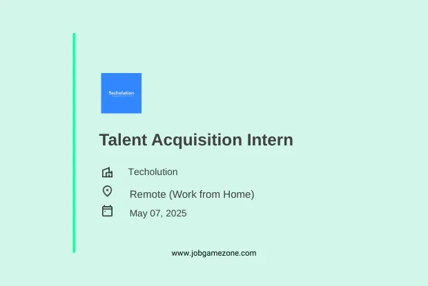Talent Acquisition Intern 2025 – Remote HR Internship at Techolution