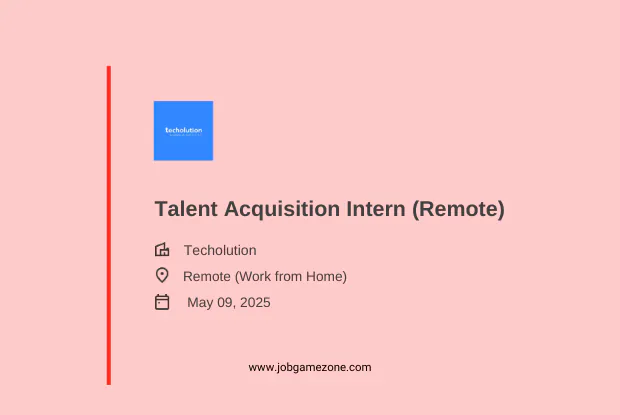 Talent Acquisition Intern 2025 | Techolution | Remote Internship | Product Hiring | Apply Now