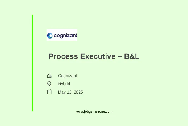Process Executive – B&L Job at Cognizant (Hybrid) | Day Shift Jobs in Bangalore 2025