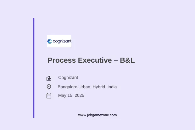 Process Executive – B&L Job at Cognizant (Hybrid) | Day Shift Jobs in Bangalore 2025