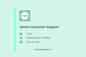 Senior Customer Support (Remote – Night Shifts, India) | Triple – US Process, CRM, Customer Excellence